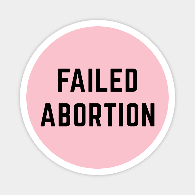 Faile Abortion Magnet by Sunshine&Revolt